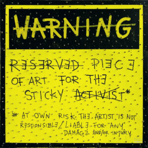 ACTIVIST-PROOF ART – RESERVED PIECE OF ART FOR THE STICKY ACTIVIST