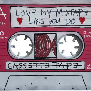 MIXTAPE – LOVE MY MIXTAPE LIKE YOU DO