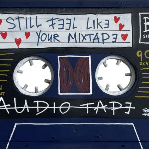 MIXTAPE – STILL FEEL LIKE YOUR MIXTAPE