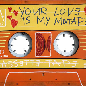 MIXTAPE – YOUR LOVE IS MY MIXTAPE