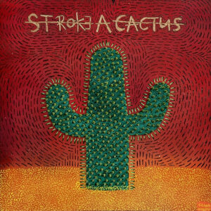 STROKE A CACTUS #2