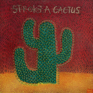 STROKE A CACTUS #4
